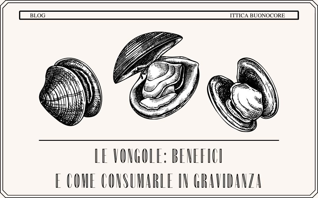 Le vongole: benefici e come consumarle in gravidanza